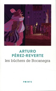 Arturo Pérez-Reverte - Les aventures du capitaine Alatriste Tome 2 : Les Bûchers de Bocanegra.