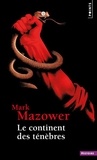 Mark Mazower - Le continent des ténèbres - Une histoire de l'Europe au XXe siècle.