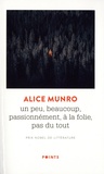 Alice Munro - Un peu, beaucoup, passionnément, à la folie, pas du tout.