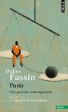 Didier Fassin - Punir - Une passion contemporaine. Suivi de Le moment punitif à l'épreuve de la pandémie.