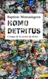 Baptiste Monsaingeon - Homo detritus - Critique de la société du déchet.