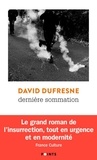 David Dufresne - Dernière sommation.