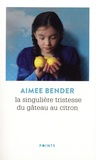 Aimee Bender - La singulière tristesse du gâteau au citron.