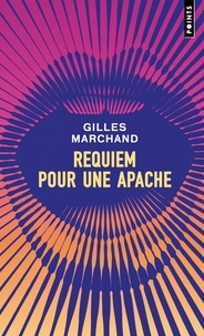 Gilles Marchand - Requiem pour une apache.