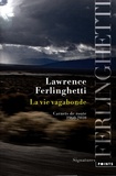 Lawrence Ferlinghetti - La Vie vagabonde - Carnets de route 1960-2010.