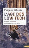 Philippe Bihouix - L'âge des low tech - Vers une civilisation techniquement soutenable.