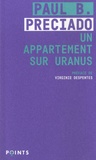 Paul B. Preciado - Un appartement sur Uranus - Chroniques de la traversée.