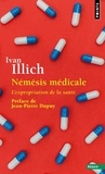 Ivan Illich - Némésis médicale - L'expropriation de la santé.