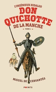 Miguel de Cervantès - L'ingénieux Hidalgo Don Quichotte de la Manche - Tome 1.