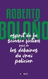 Roberto Bolaño - L'Esprit de la science fiction suivi de Les déboires du vrai policier.