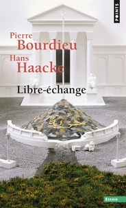 Pierre Bourdieu et Hans Haacke - Libre-échange.