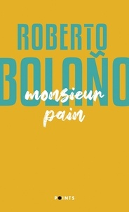 Roberto Bolaño - Monsieur Pain.