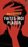 Mary Gaitskill - Faites-moi plaisir.