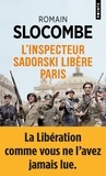 Romain Slocombe - La trilogie de la guerre civile  : L'inspecteur Sadorski libère Paris.