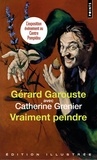 Gérard Garouste et Catherine Grenier - Vraiment peindre - Entretien.