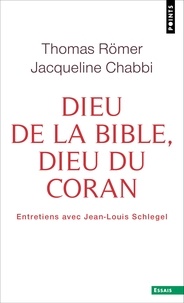 Jacqueline Chabbi et Thomas Römer - Dieu de la Bible, Dieu du Coran - Entretiens avec Jean-Louis Schlegel.