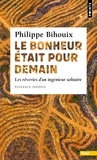 Philippe Bihouix - Le bonheur était pour demain - Les rêveries d'un ingénieur solitaire.
