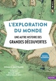 Romain Bertrand - L'exploration du monde - Une autre histoire des Grandes Découvertes.