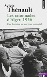 Sylvie Thénault - Les Ratonnades d'Alger, 1956 - Une histoire de racisme colonial.