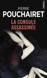 Pierre Pouchairet - La consule assassinée.