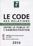 Spécialistes du groupe revue f Les et  France - Le code des relations entre le public et les administrations 2016.