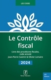 Jean-Pierre Casimir et Olivier Lemaire - Le contrôle fiscal - Livre des procédures fiscales, code annoté.