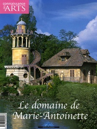 Christine Albanel et Pierre Arizzoli-Clémentel - Connaissance des Arts N° Hors série 288 : Le domaine de Marie-Antoinette.