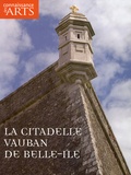 Nicolas Tafoiry et Jean-François Lasnier - Connaissance des Arts N° Hors-série 334 : La citadelle Vauban de Belle-Ile.