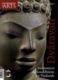 Dominique Blanc - Connaissance des Arts Hors-série N° 389 : Dvâravati Aux sources du bouddhisme en Thaïlande.
