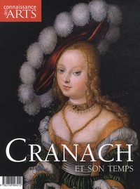Jérôme Coignard et Martine Lacas - Connaissance des Arts Hors série N° 480 : Cranach et son temps.