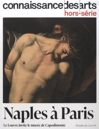 Guy Boyer - Connaissance des Arts Hors-série N° 1031 : Naples à Paris - Le Louvre invite le musée de Capodimonte.