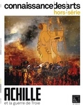 Guy Boyer et Lucie Agache - Connaissance des arts. Hors-série N° 1077 : Achille et la guerre de Troie.