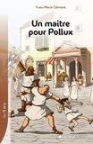 Yves-Marie Clément et Olivier Pelletier - Un maitre pour Pollux - Fichier de l'élève.