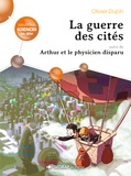 Olivier Dupin - La guerre des cités suivi de Arthur et le physicien disparu - 30 romans + fichier.
