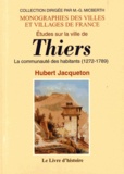 Hubert Jacqueton - La ville de Thiers - La communauté des habitants (1272-1789).