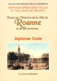 Alphonse Coste - Essai sur l'histoire de la ville de Roanne et de ses environs.