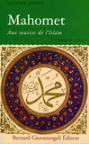 Olivier Hanne - Mahomet - A l'origine de l'Islam.