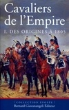 Pierre Robin et Christophe Dufourg Burg - Cavaliers de l'Empire - Tome 1, Des origines à 1805.