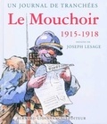 Philippe Durouchoux et Aurélien Ledieu - Le Mouchoir 1915-1918 - Un journal de tranchées.