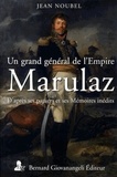 Jean Noubel - Un grand général de l'Empire, Marulaz - D'après ses papiers et ses Mémoires inédits.
