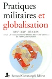 Walter Bruyère-Ostells et François Dumasy - Pratiques militaires et globalisation, XIXe-XXIe siècles.