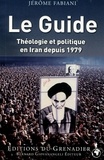 Jérôme Fabiani - Le Guide - Théologie et politique en Iran depuis 1979.
