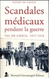 Henry de Golen - Scandales médicaux pendant la guerre - Val-de-Grâce, 1917-1918.