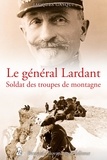 Jacques Gasqui - Le général Lardant - Soldat des troupes de montagne.