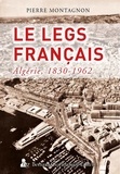 Pierre Montagnon - Algérie - Le legs français.