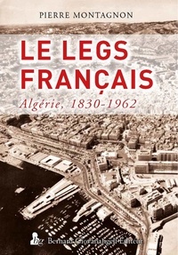 Pierre Montagnon - Algérie - Le legs français.