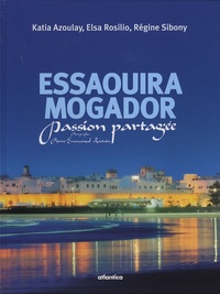 Katia Azoulay et Elsa Rosilio - Essaouira Mogador - Passion partagée.