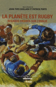 Jean-Yves Guillain et Patrick Porte - La planète est rugby - Regards croisés sur l'Ovalie, 2 volumes.