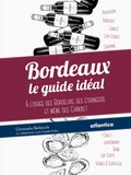 Christophe Berliocchi - Bordeaux : le guide idéal - A l'usage des Bordelais, des étrangers et même des Chinois !.