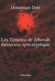 Dominique Dott - Les Témoins de Jéhovah théocratie apocalyptique.